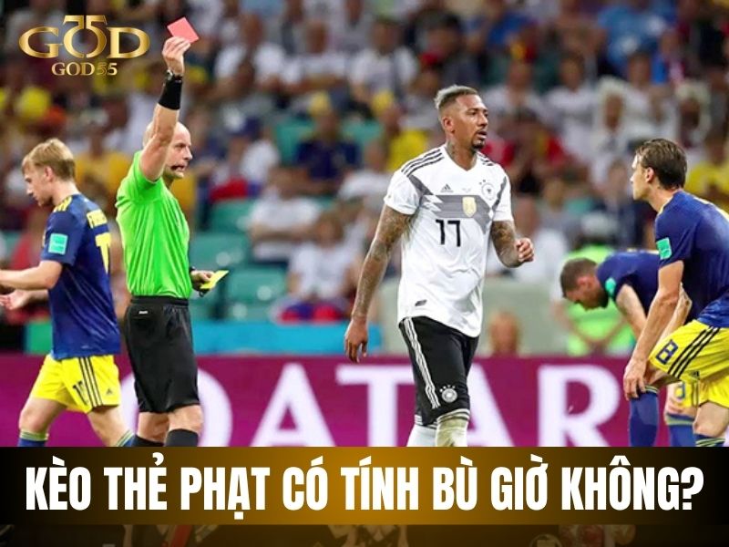 Kèo thẻ phạt có tính bù giờ không?