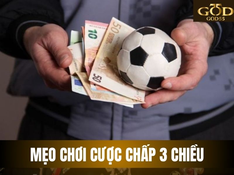 mẹo chơi cược chấp 3 chiều
