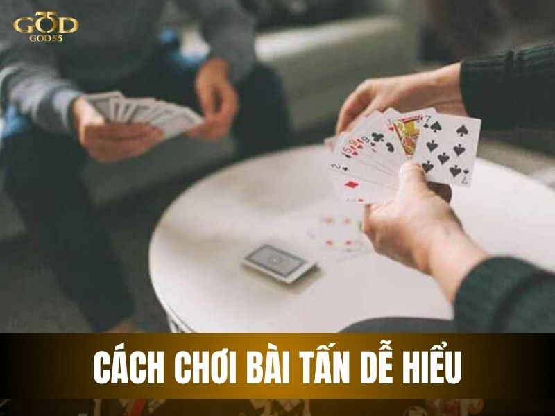Cách chơi bài tấn dễ hiểu cho người mới